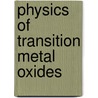 Physics Of Transition Metal Oxides door Wataru Koshibae