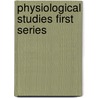 Physiological Studies First Series door J.A. 1857-Macwilliam
