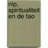 NLP, Spiritualiteit en de Tao