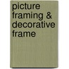 Picture Framing & Decorative Frame door Onbekend