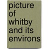 Picture of Whitby and Its Environs door George Young