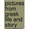 Pictures From Greek Life And Story by Herodotus Alfred John Church