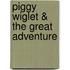 Piggy Wiglet & the Great Adventure