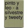 Pinto y Leo - A Silvestre y Tweety by Francis Warner