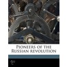 Pioneers Of The Russian Revolution door A.S. 1871-1950 Rappoport