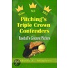 Pitching's Triple Crown Contenders door Robert L. Minteer