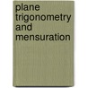 Plane Trigonometry And Mensuration door William Scott