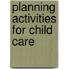 Planning Activities for Child Care door Caroline Spang Rosser