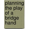 Planning The Play Of A Bridge Hand door David Bird