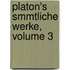 Platon's Smmtliche Werke, Volume 3