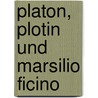 Platon, Plotin Und Marsilio Ficino door Onbekend