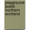 Playground Poets Northern Scotland by Bobby Tobolik