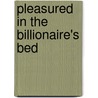 Pleasured In The Billionaire's Bed door Miranda Lee