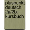 Pluspunkt Deutsch. 2a/2b. Kursbuch door Onbekend