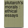 Plutarch's Morals : Ethical Essays door Plutarch Plutarch