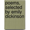 Poems, Selected by Emily Dickinson door Emily Dickinson