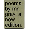 Poems. By Mr. Gray. A New Edition. by Unknown