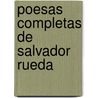 Poesas Completas de Salvador Rueda door Rueda Salvador