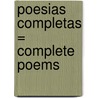 Poesias Completas = Complete Poems door Frederico Garcia Lorca
