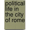 Political Life in the City of Rome door John R. Patterson