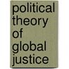 Political Theory of Global Justice door Luis Cabrera