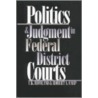 Politics & Judgement in Federal... by Robert A. Carp