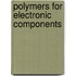 Polymers For Electronic Components