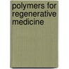 Polymers For Regenerative Medicine door Onbekend