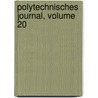 Polytechnisches Journal, Volume 20 door Onbekend