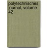 Polytechnisches Journal, Volume 42 door Anonymous Anonymous