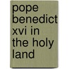 Pope Benedict Xvi In The Holy Land door Pope Benedict Xvi