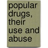 Popular Drugs, Their Use And Abuse by Sydney Hillier