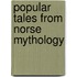 Popular Tales From Norse Mythology