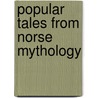 Popular Tales From Norse Mythology door Sir George Webbe Dasent