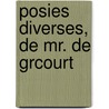 Posies Diverses, de Mr. de Grcourt door Grcourt