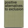 Positive Alternatives to Exclusion door Paul Cooper