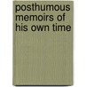 Posthumous Memoirs Of His Own Time by Sir Nathaniel William Wraxall