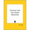 Practical And Devotional Mysticism by W.R. Inge