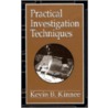 Practical Investigation Techniques door Kevin B. Kinnee