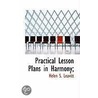 Practical Lesson Plans In Harmony; by Helen S. Leavitt