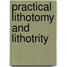 Practical Lithotomy And Lithotrity door Sir Henry Thompson