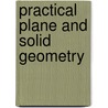 Practical Plane And Solid Geometry by Harrison Joseph