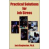 Practical Solutions For Job Stress door Jack Boghosian