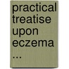 Practical Treatise Upon Eczema ... door Thomas M'Call Anderson