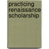Practicing Renaissance Scholarship