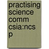 Practising Science Comm Csia:ncs P door R. Holliman