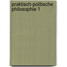 Praktisch-Politische Philosophie 1 door Manfred Wetzel