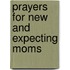 Prayers For New And Expecting Moms