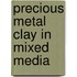 Precious Metal Clay In Mixed Media