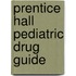 Prentice Hall Pediatric Drug Guide